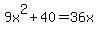 9x%5E2%2B40=36x
