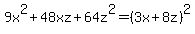 9x%5E2%2B48xz%2B64z%5E2=%283x%2B8z%29%5E2