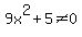 9x%5E2%2B5%3C%3E0