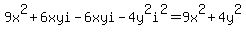 9x%5E2%2B6xyi-6xyi-4y%5E2i%5E2+=+9x%5E2%2B4y%5E2