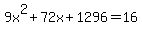 9x%5E2%2B72x%2B1296=16