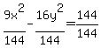 9x%5E2%2F144-16y%5E2%2F144+=+144%2F144+