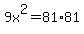 9x%5E2=+81%2A81