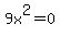 9x%5E2=0