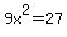 9x%5E2=27