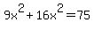 9x%5E2+%2B+16x%5E2+=+75