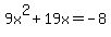 9x%5E2+%2B+19x+=+-+8