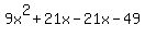 9x%5E2+%2B+21x+-+21x+-+49