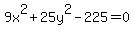 9x%5E2+%2B+25y%5E2+-+225+=+0