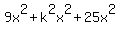 9x%5E2+%2B+k%5E2x%5E2+%2B+25x%5E2