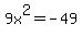 9x%5E2+=+-+49