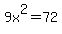 9x%5E2+=+72