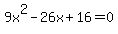 9x%5E2+-+26x+%2B+16+=+0