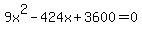 9x%5E2+-+424x+%2B+3600+=+0