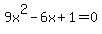 9x%5E2+-+6x+%2B+1+=+0