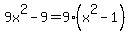9x%5E2+-+9+=+9%28x%5E2+-+1%29