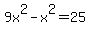 9x%5E2+-+x%5E2+=+25