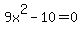 9x%5E2-10=0