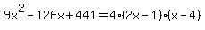 9x%5E2-126x%2B441+=+4%282x-1%29%28x-4%29