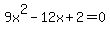 9x%5E2-12x%2B2=0