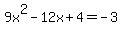 9x%5E2-12x%2B4=-3