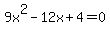 9x%5E2-12x%2B4=0