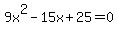 9x%5E2-15x%2B25+=+0