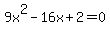 9x%5E2-16x%2B2=0