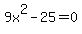 9x%5E2-25=0