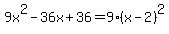 9x%5E2-36x%2B36=9%28x-2%29%5E2