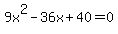 9x%5E2-36x%2B40=0