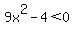 9x%5E2-4%3C0