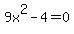 9x%5E2-4=0
