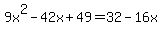 9x%5E2-42x%2B49=32-16x