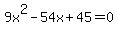 9x%5E2-54x%2B45=0