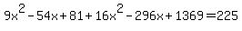 9x%5E2-54x%2B81%2B16x%5E2-296x%2B1369+=+225