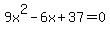 9x%5E2-6x%2B37=0