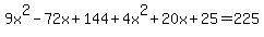 9x%5E2-72x%2B144%2B4x%5E2%2B20x%2B25=225