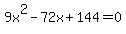 9x%5E2-72x%2B144=0%29