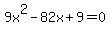 9x%5E2-82x%2B9=0