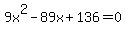9x%5E2-89x%2B136=0