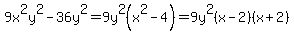 9x%5E2y%5E2-36y%5E2=9y%5E2%28x%5E2-4%29=9y%5E2%28x-2%29%28x%2B2%29