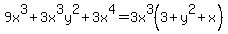 9x%5E3%2B3x%5E3y%5E2%2B3x%5E4+=+3x%5E3%283+%2B+y%5E2%2Bx%29
