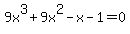 9x%5E3+%2B+9x%5E2-x-1=0