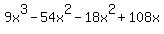 9x%5E3+-+54x%5E2+-+18x%5E2+%2B+108x