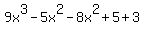 9x%5E3-5x%5E2-8x%5E2%2B5%2B3