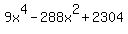 9x%5E4+-+288x%5E2+%2B+2304