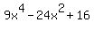 9x%5E4-24x%5E2%2B16