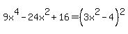 9x%5E4-24x%5E2%2B16+=+%283x%5E2+-+4%29%5E2