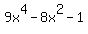 9x%5E4-8x%5E2-1